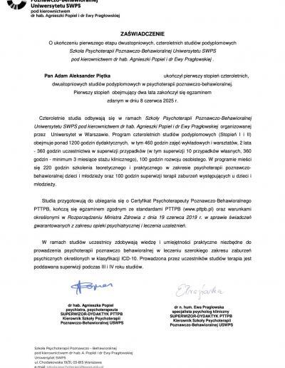Zaświadczenie o ukończeniu pierwszego etapu czteroletnich studiów podyplomowych Szkoły Psychoterapii Poznawczo-Behawioralnej, wydany dla Pana Adama Piętki przez Szkołę Psychoterapii Poznawczo-Behawioralnej Uniwersytetu SWPS w 2025 roku.
