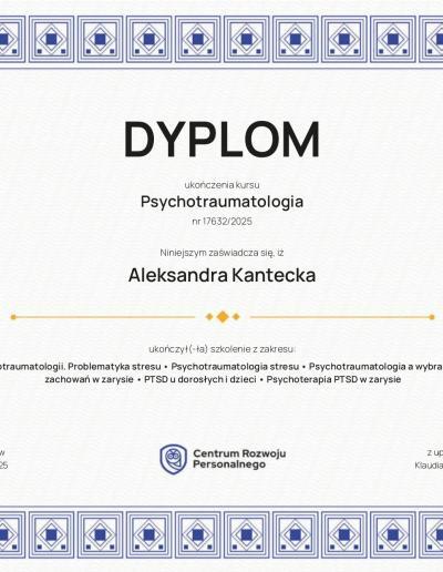 Dyplom ukończenia kursu ,,Psychotraumatologia”, wydany dla Pani Aleksandry Kanteckiej przez Centrum Rozwoju Personalnego w 2025 roku.
