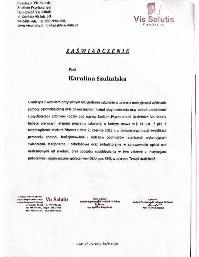 Zaświadczenie o ukończeniu 680-godzinnego szkolenia w zakresie umiejętności udzielania pomocy psychologicznej oraz nowoczesnych metod diagnozowania oraz terapii uzależnienia i psychoterapii członków rodzin, wydane dla Pani Karoliny Szukalskiej przez Studium Psychoterapii Uzależnień Vis Salutis w 2020 roku.