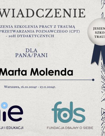 Zaświadczenie o ukończeniu 20-godzinnego szkolenia z Pracy z Traumą Metodą Przetwarzania Poznawczego (CPT), wydane dla Pani Marty Molendy przez Akademię Motywacji i Edukacji oraz Fundację Dbajmy o Siebie w 2024 roku.