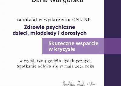 Certyfikat udziału w 4-godzinnym wydarzeniu ,,Zdrowie psychiczne dzieci, młodzieży i dorosłych- Skuteczne wsparcie w kryzysie” wydany dla Pani Darii Witczak (wówczas Waligórska) przez Polskie Towarzystwo Terapii Dialektyczno Behawioralnej w 2024 roku.